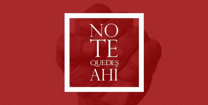 no te quedes ahi