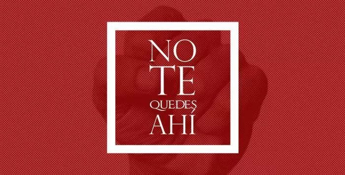 no te quedes ahi