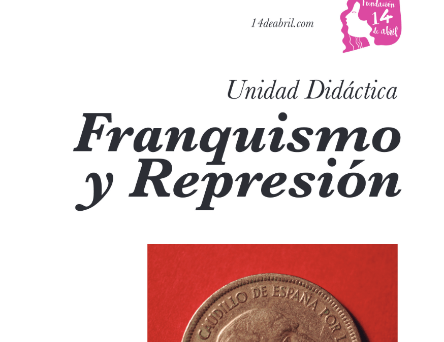 La Fundación 14 de Abril publica su Unidad Didáctica sobre “Franquismo y Represión”